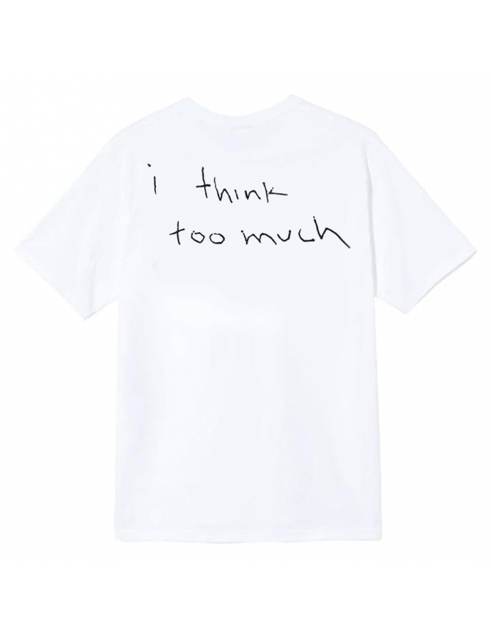 I think too much T-shirt